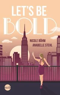 Let's be bold by Anabelle Stehl, Nicole Böhm